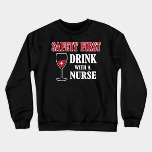 Safety First Drink With A Nurse Crewneck Sweatshirt